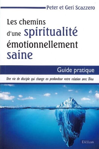 LES CHEMINS D UNE SPIRITUALITE EMOTIONNELLEMENT SAINE - GUIDE PRATIQUE