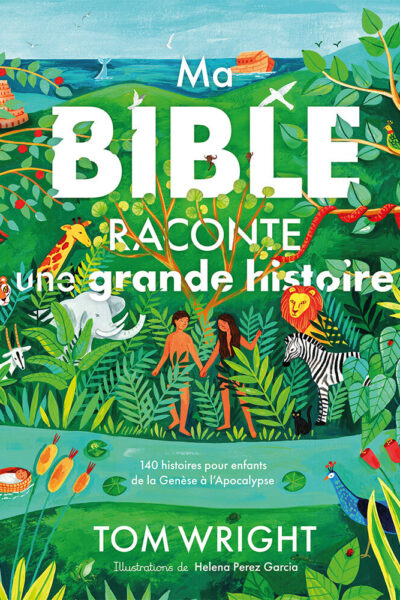 MA BIBLE RACONTE UNE GRANDE HISTOIRE