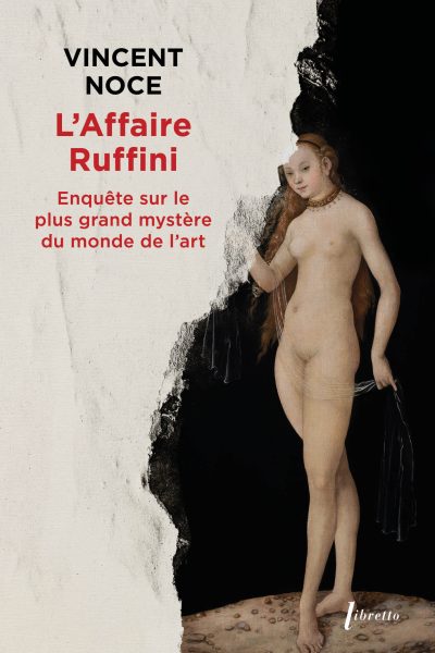 L'AFFAIRE RUFFINI - ENQUÊTE SUR LE PLUS GRAND MYSTERE DU MONDE DE L'ART