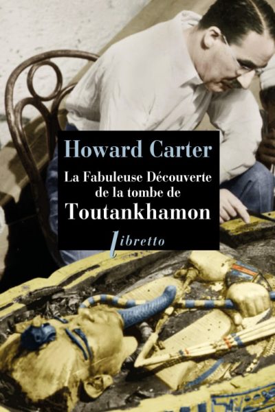 LA FABULEUSE DECOUVERTE DE LA TOMBE DE TOUTANKHAMON
