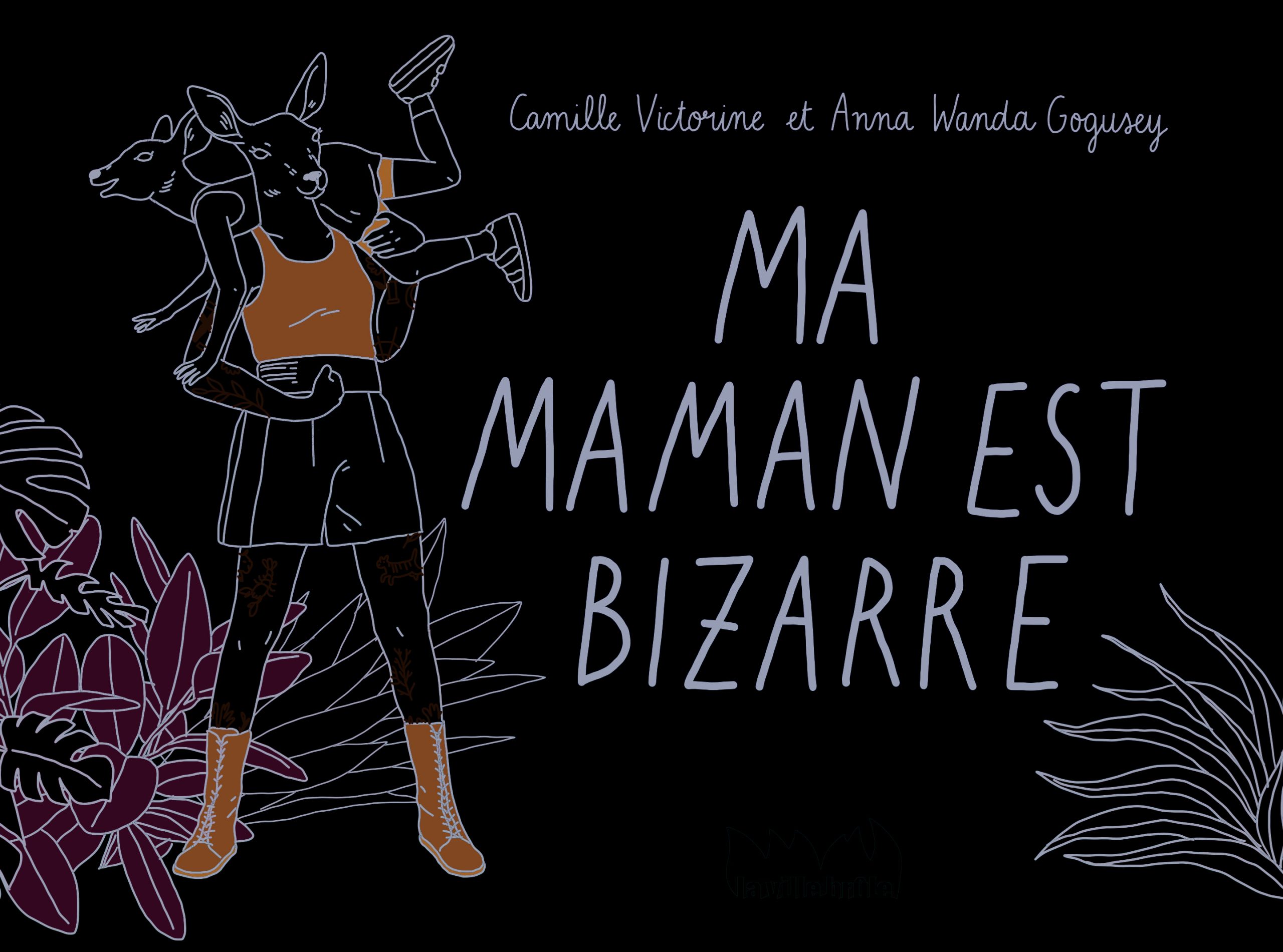 MA MAMAN EST BIZARRE