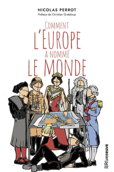 COMMENT L'EUROPE A NOMME LE MONDE