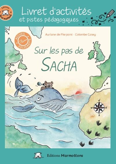 SUR LES PAS DE SACHA : LIVRET D'ACTIVITES ET PISTES PEDAGOGIQUES