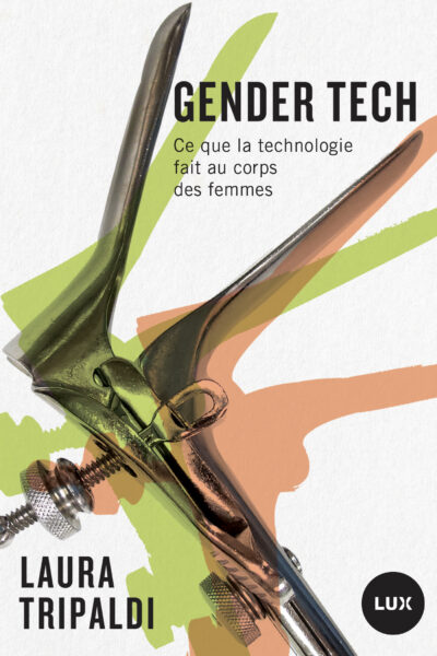 GENDERTECH - COMMENT LA TECHNOLOGIE CONTROLE LE CORPS DES FE