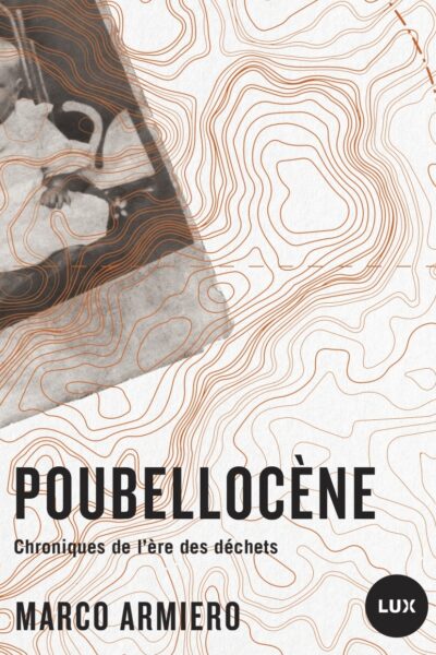 POUBELLOCENE - CHRONIQUES DE L'ERE DES DECHETS