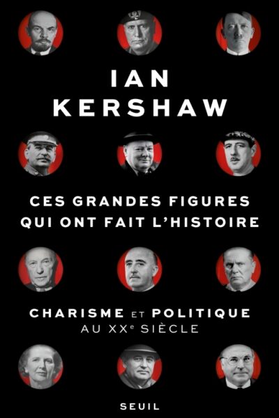 CES GRANDES FIGURES QUI ONT FAIT L'HISTOIRE. CHARISME ET POLITIQUE AU XXE SIECLE