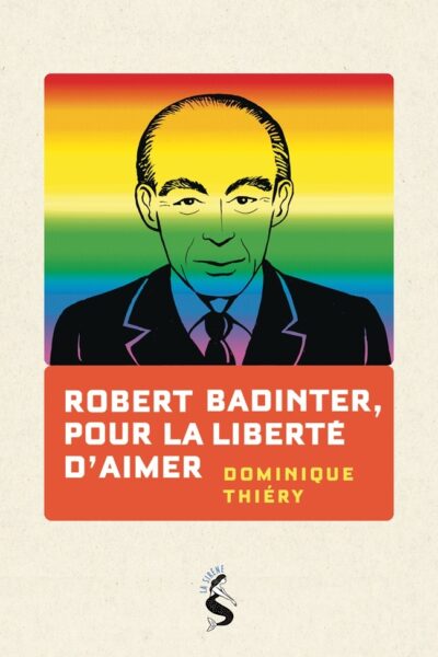 ROBERT BADINTER, POUR LA LIBERTE D'AIMER