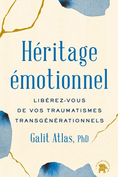 HERITAGE EMOTIONNEL - LIBEREZ-VOUS DE VOS TRAUMATISMES TRANSGENERATIONNELS