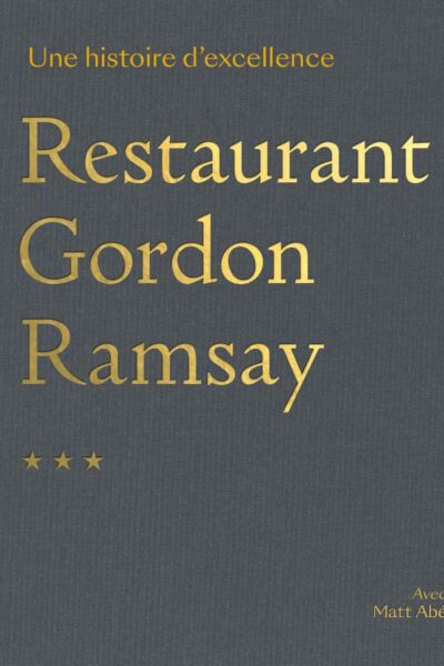 RESTAURANT GORDON RAMSAY - UNE HISTOIRE D'EXCELLENCE