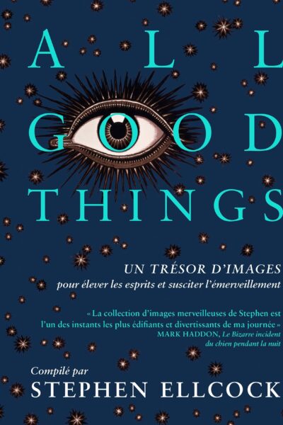 ALL GOOD THINGS UN TRESOR D IMAGES POUR ELEVER LES ESPRITS ET SUSCITER L EMERVEILLEMENT OMNE BONUM