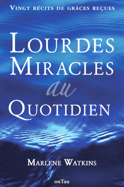 LOURDES, MIRACLES AU QUOTIDIEN (DEUXIEME EDITION) - VING RECITS DE GRACES RECUES - EDITION ILLUSTREE