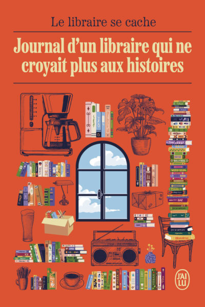 JOURNAL D'UN LIBRAIRE QUI NE CROYAIT PLUS AUX HISTOIRES