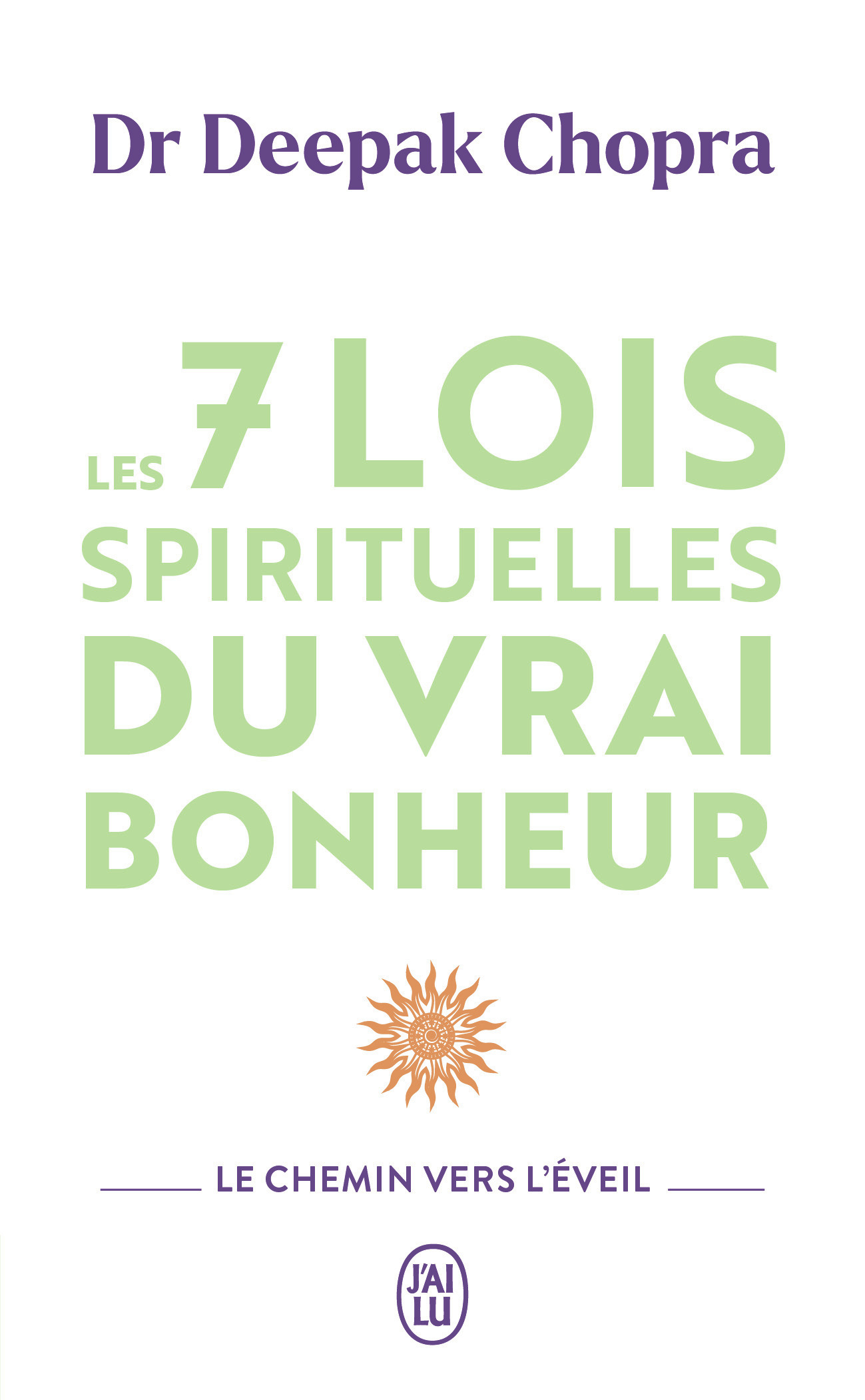 LES 7 LOIS SPIRITUELLES DU VRAI BONHEUR - LE CHEMIN VERS L'EVEIL