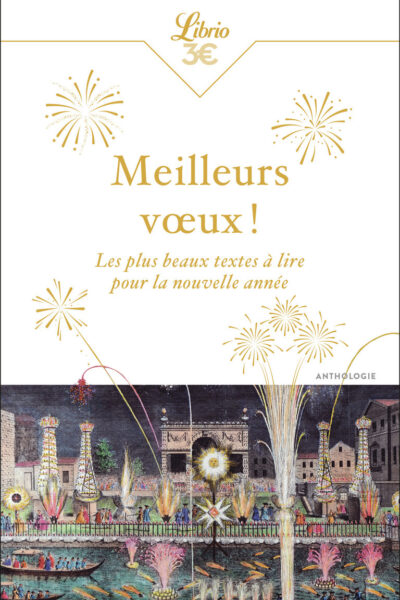 MEILLEURS VOEUX ! - LES PLUS BEAUX TEXTES A LIRE POUR LA NOUVELLE ANNEE