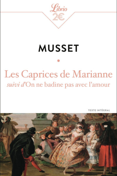 LES CAPRICES DE MARIANNE - SUIVI D'ON NE BADINE PAS AVEC L'AMOUR