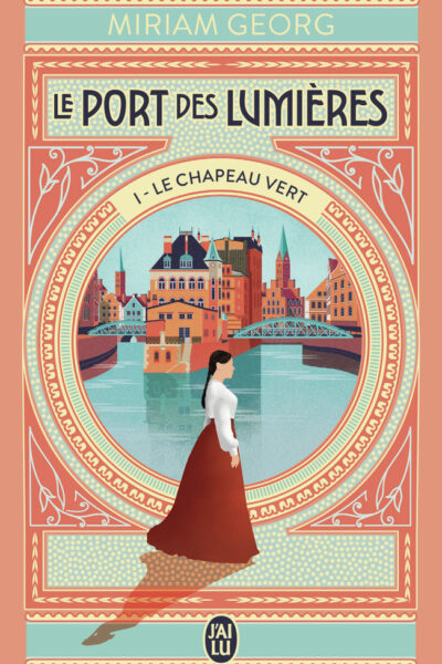 LE CHAPEAU VERT LE PORT DES LUMIERES TOME 1