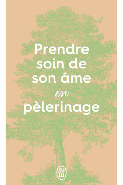 PRENDRE SOIN DE SON ÂME EN PELERINAGE