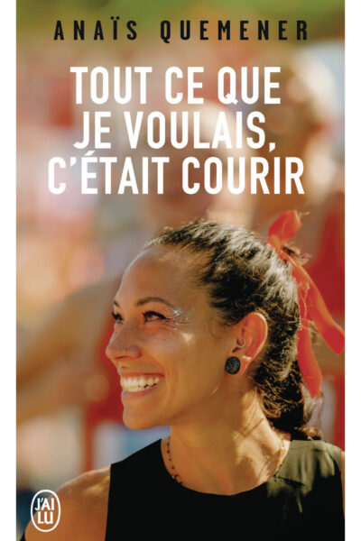 TOUT CE QUE JE VOULAIS, C'ETAIT COURIR