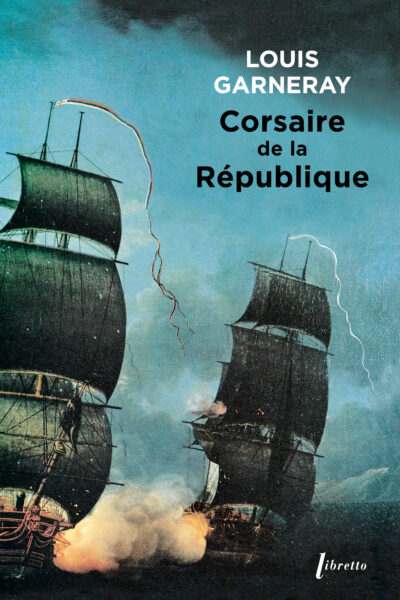 CORSAIRE DE LA REPUBLIQUE VOYAGES AVENTURES ET COMBATS T1
