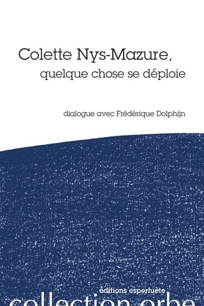 COLETTE NYS-MAZURE - QUELQUE CHOSE SE DEPLOIE