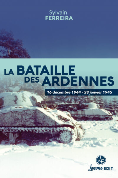 LA BATAILLE DES ARDENNES : 16 DECEMBRE 1944 - 28 JANVIER 1945