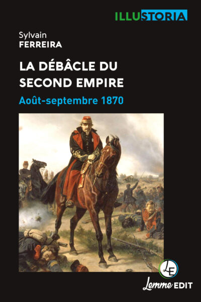 LA DEBACLE DU SECOND EMPIRE : AOUT-SEPTEMBRE 1870.