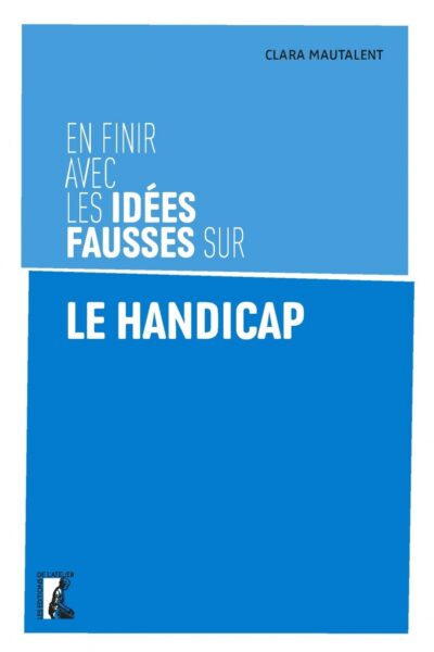 EN FINIR AVEC LES IDEES FAUSSES SUR LE HANDICAP