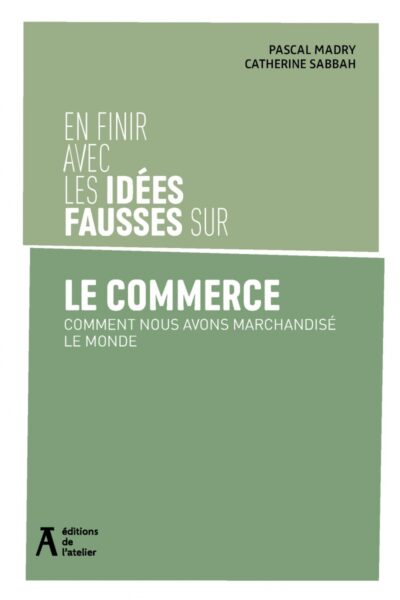 EN FINIR AVEC LES IDEES FAUSSES SUR LE COMMERCE