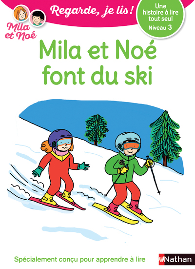 UNE HISTOIRE A LIRE TOUT SEUL : MILA ET NOE FONT DU SKI - NIVEAU 3 - VOL22