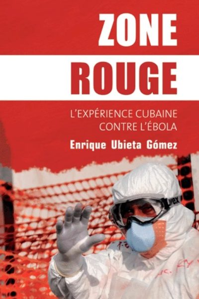 ZONE ROUGE L'EXPERIENCE CUBAINE CONTRE L'EBOLA