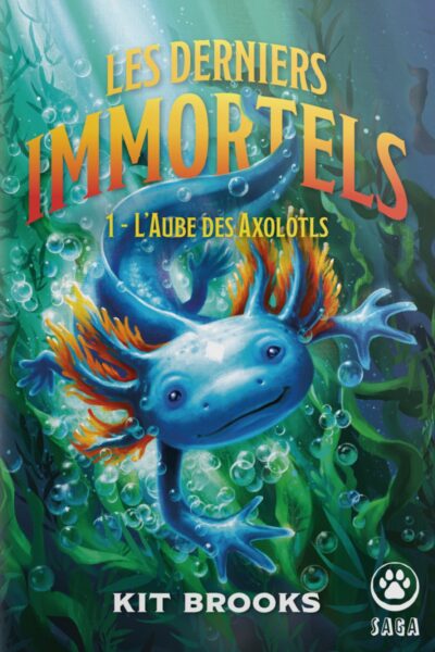 LES DERNIERS IMMORTELS T01 L'AUBE DES AXOLOTLS