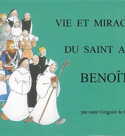 VIE ET MIRACLE DU SAINT ABBE BENOIT