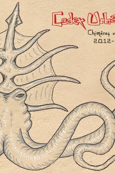 CODEX URBANUS - CHIMERES VANDALES 2012 - 2017