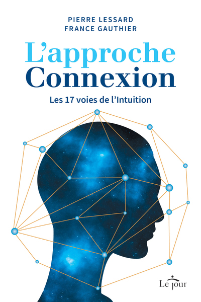 L'APPROCHE CONNEXION - S'OUVRIR AUX CANAUX DE L'INTUITION - 17 VOIES DE RECEPTIVITE