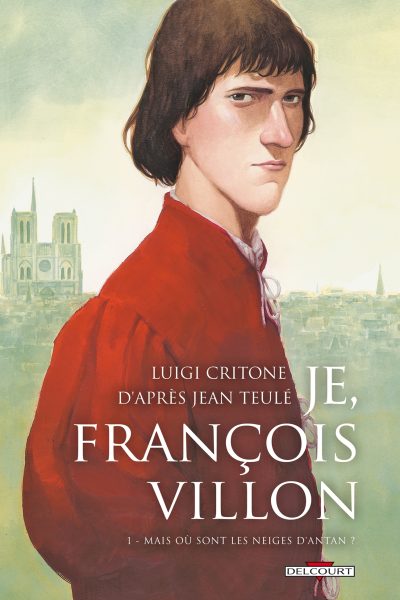 JE, FRANCOIS VILLON T01 MAIS OU SONT LES NEIGES D'ANTAN
