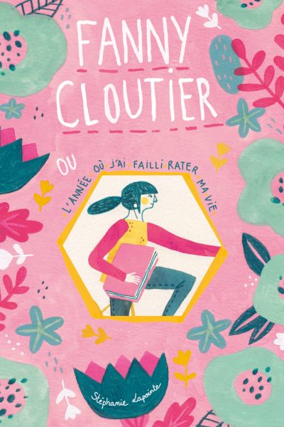 FANNY CLOUTIER T1 L'ANNEE OU J'AI FAILLI RATER MA VIE