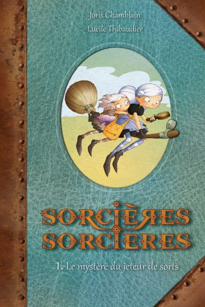 SORCIERES SORCIERES T1-LE MYSTERE DU JETEUR DE SORTS