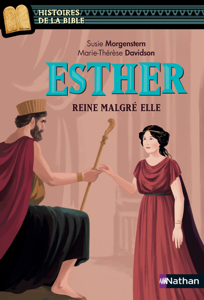 HISTOIRES DE LA BIBLE T14 ESTHER, REINE MALGRE ELLE