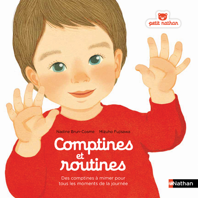 COMPTINES ET ROUTINES - DES COMPTINES A CHANTER OU A MIMER POUR TOUS LES MOMENTS DE LA JOURNEE