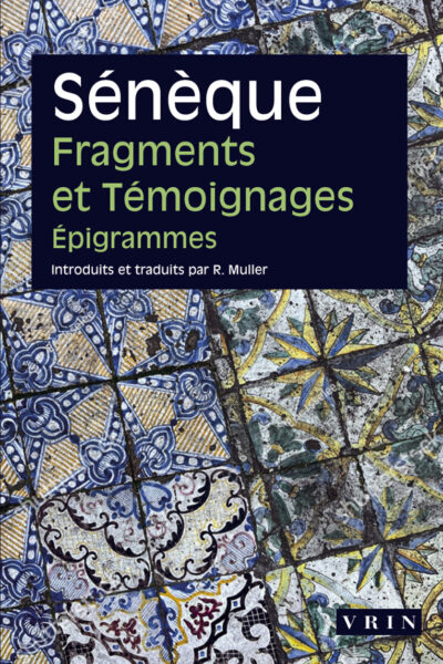 SÉNÈQUE - FRAGMENTS ET TÉMOIGNAGES - ÉPIGRAMMES