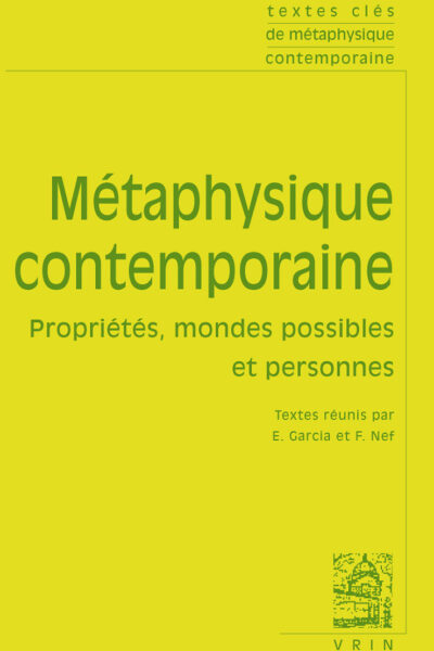 METAPHYSIQUE CONTEMPORAINE - PROPRIETES, MONDES POSSIBLES ET PERSONNES
