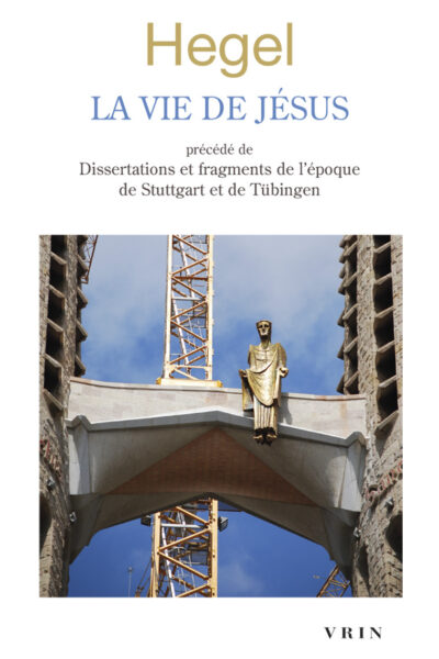 LA VIE DE JESUS PRECEDE DE DISSERATIONS ET FRAGMENTS DE L'EPOQUE DE STUTTGART ET DE TUBIGEN