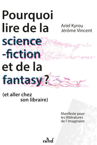 POURQUOI LIRE DE LA SCIENCE-FICTION ET DE LA FANTASY ? (ET ALLER CHEZ SON LIBRAIRE)