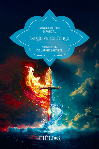 LE GLAIVE DE L'ANGE - MESSAGES DE L'ANGE SALTHIEL