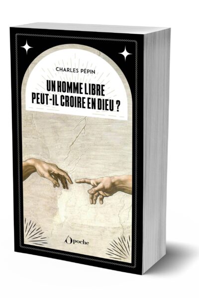 UN HOMME LIBRE PEUT-IL CROIRE EN DIEU ?