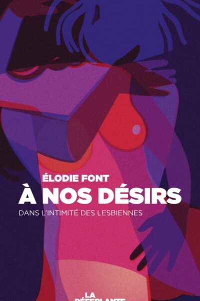 A NOS DESIRS - DANS L'INTIMITE DES LESBIENNES