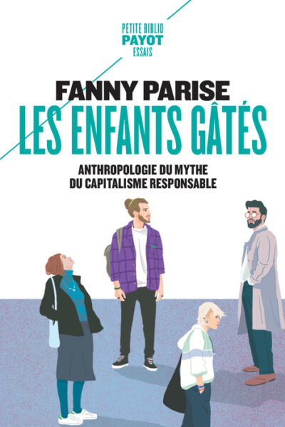 LES ENFANTS GATES - ANTHROPOLOGIE DU MYTHE DU CAPITALISME RESPONSABLE