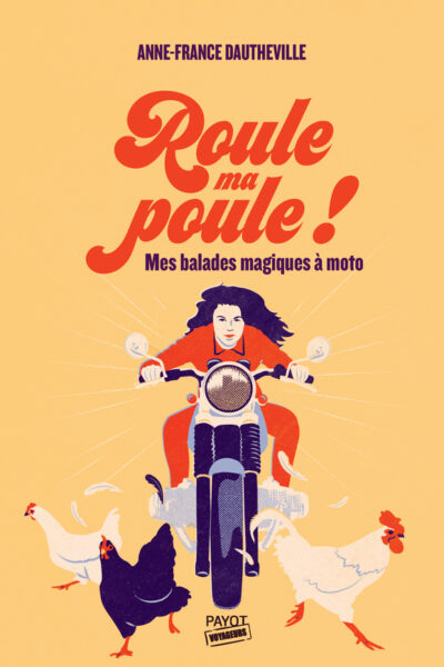 ROULE MA POULE ! - MES BALADES MAGIQUES A MOTO