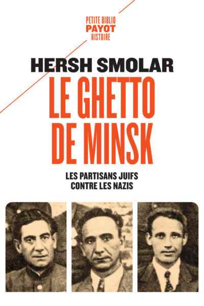 LE GHETTO DE MINSK - LES PARTISANS JUIFS CONTRE LES NAZIS
