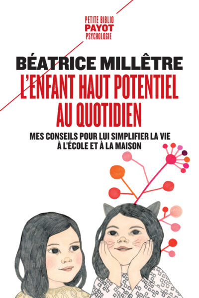 L'ENFANT HAUT POTENTIEL AU QUOTIDIEN - MES CONSEILS POUR LUI SIMPLIFIER LA VIE A L'ECOLE ET A LA MAI